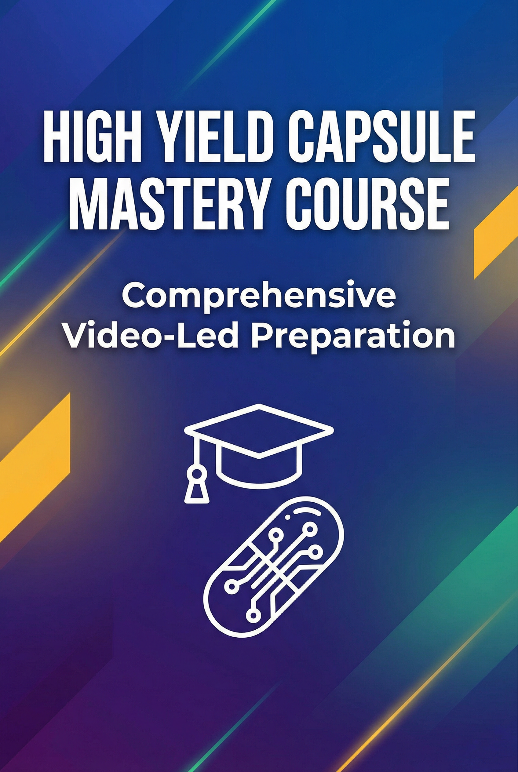 High-Yield Capsule Mastery Course
